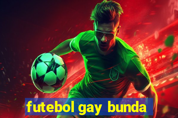 futebol gay bunda